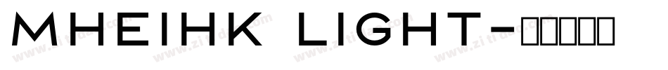 mheihk light字体转换
